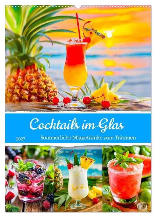 Cocktails im Glas - Sommerliche Mixgetränke zum Träumen (CALVENDO Wandkalender 2027)