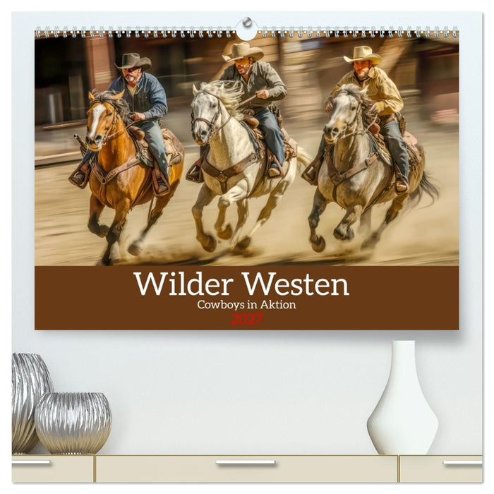 Wilder Westen - Cowboys in Aktion (CALVENDO Premium Wandkalender 2027)