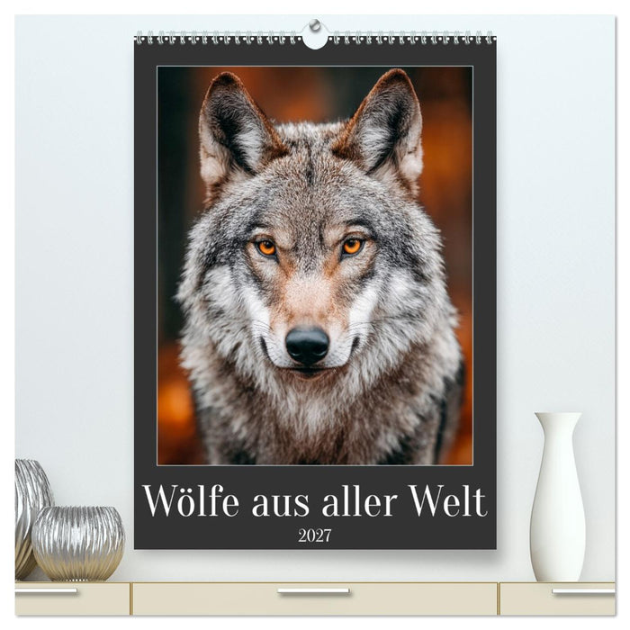 Wölfe aus aller Welt (CALVENDO Premium Wandkalender 2027)