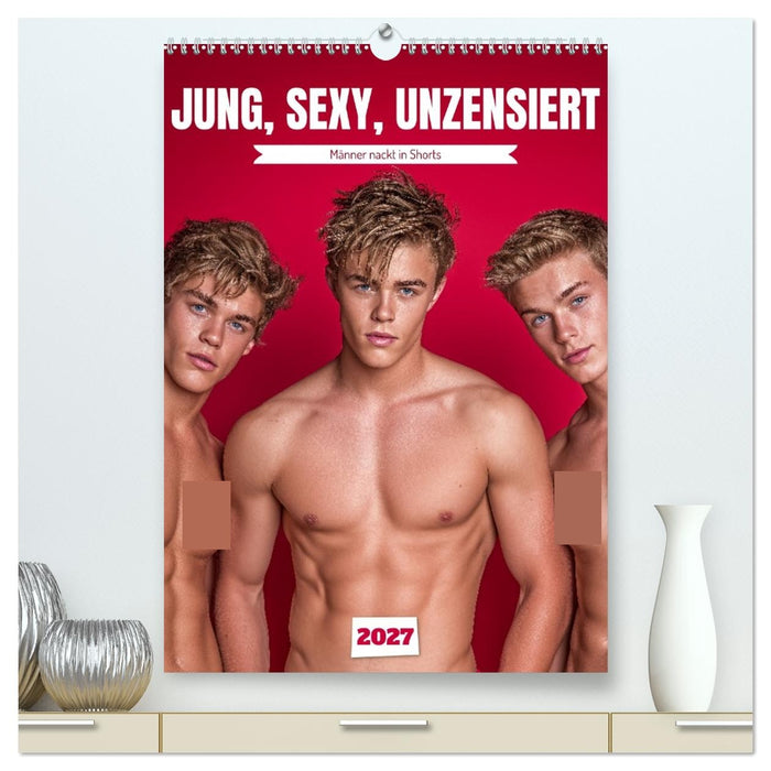 JUNG, SEXY, UNZENSIERT - Männer nackt in Shorts (CALVENDO Premium Wandkalender 2027)