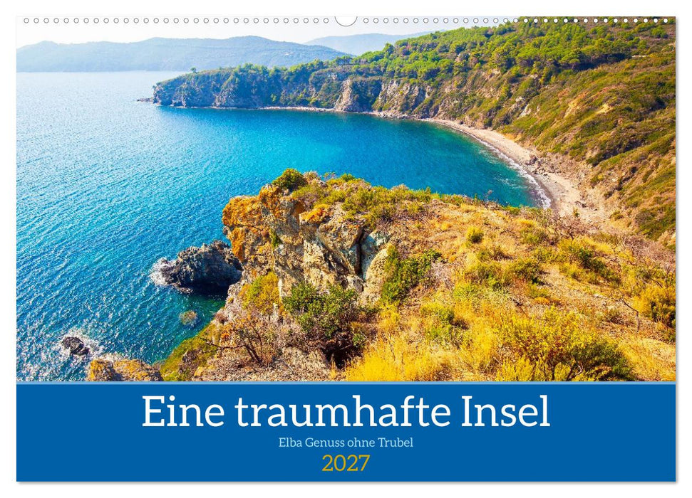 Eine traumhafte Insel Elba Genuss ohne Trubel (CALVENDO Wandkalender 2027)