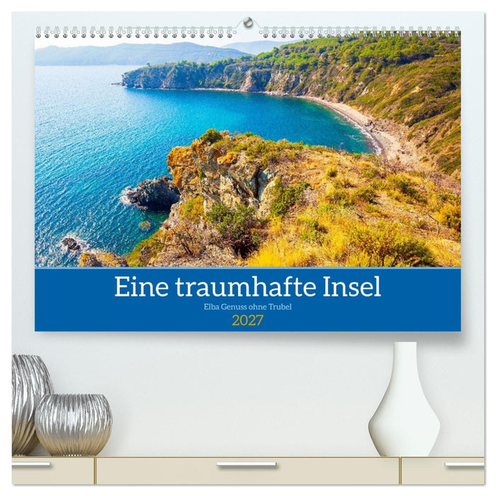 Eine traumhafte Insel Elba Genuss ohne Trubel (CALVENDO Premium Wandkalender 2027)