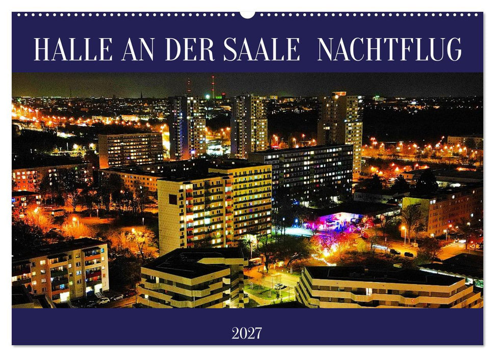 HALLE AN DER SAALE NACHTFLUG (CALVENDO Wandkalender 2027)
