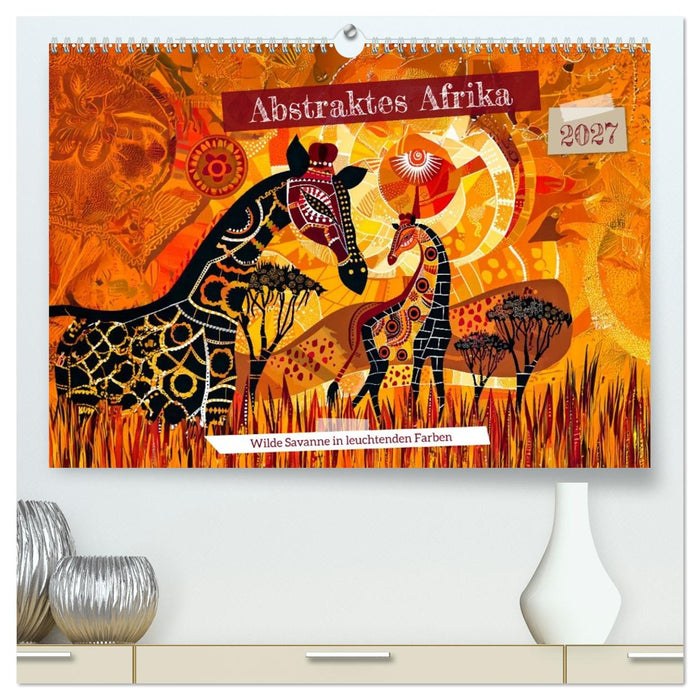 Abstraktes Afrika - Wilde Savanne in leuchtenden Farben (CALVENDO Premium Wandkalender 2027)