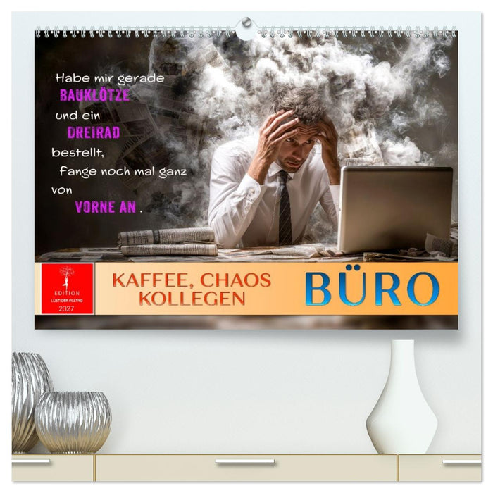 Büro - Kaffee, Chaos, Kollegen (CALVENDO Premium Wandkalender 2027)