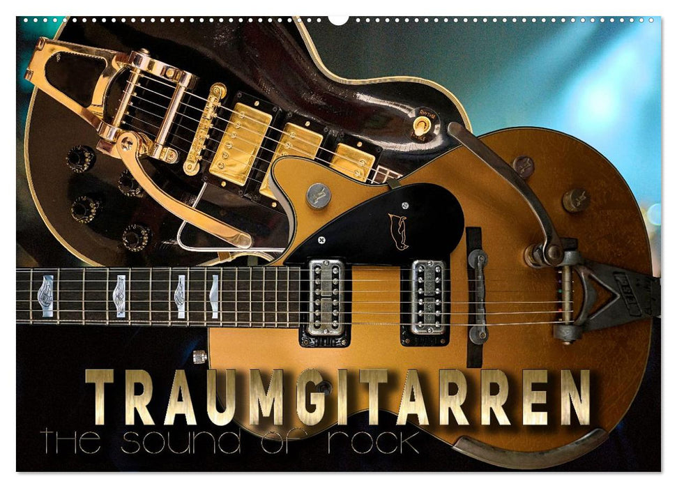 Traumgitarren - the Sound of Rock (CALVENDO Wandkalender 2027)