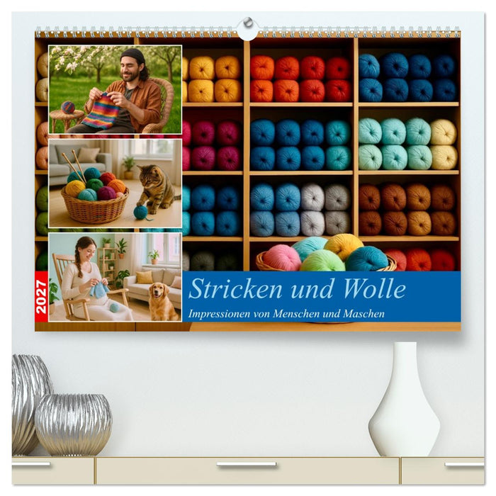 Stricken und Wolle (CALVENDO Premium Wandkalender 2027)