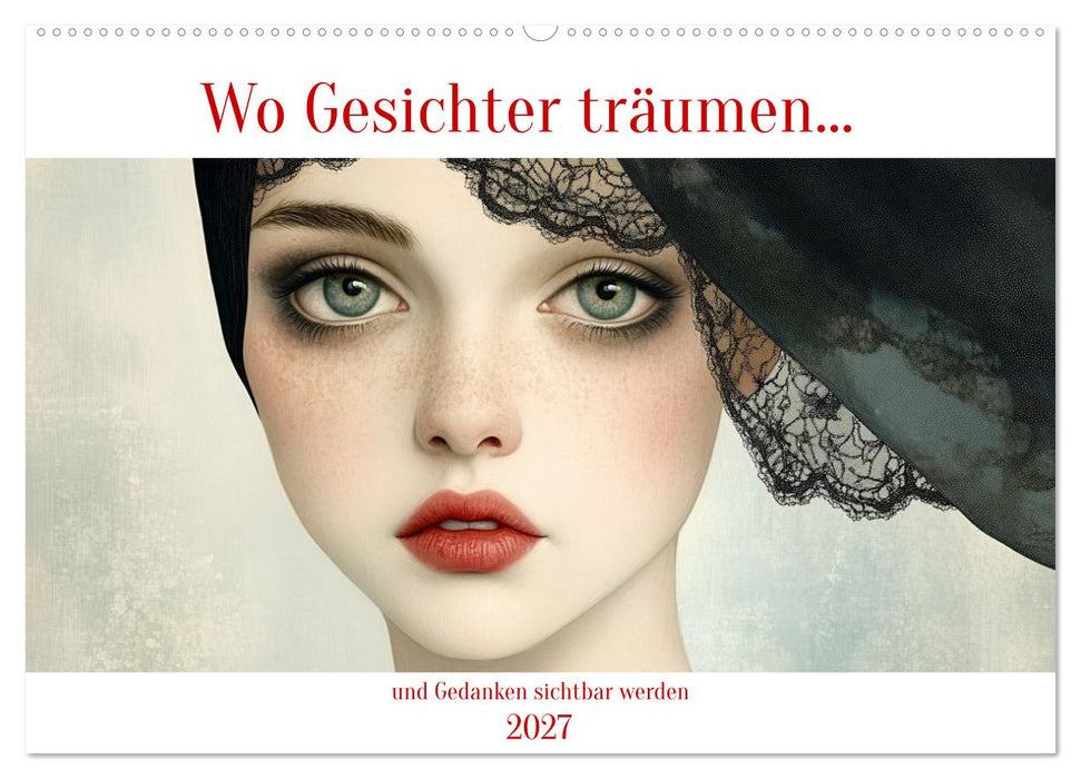 Wo Gesichter träumen und Gedanken sichtbar werden (CALVENDO Wandkalender 2027)