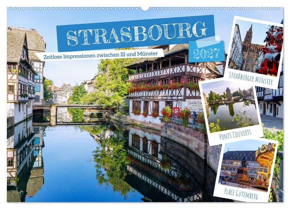 Strasbourg. Zeitlose Impressionen zwischen Ill und Münster (CALVENDO Wandkalender 2027)