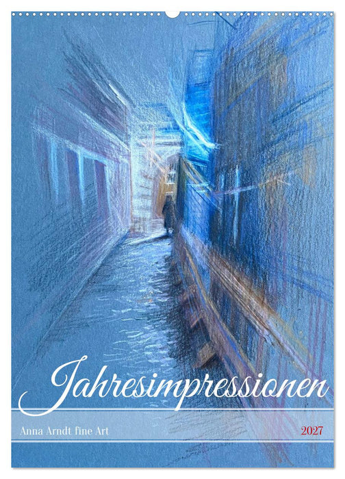 Anna Arndt Jahresimpressionen mit Planer (CALVENDO Wandkalender 2027)