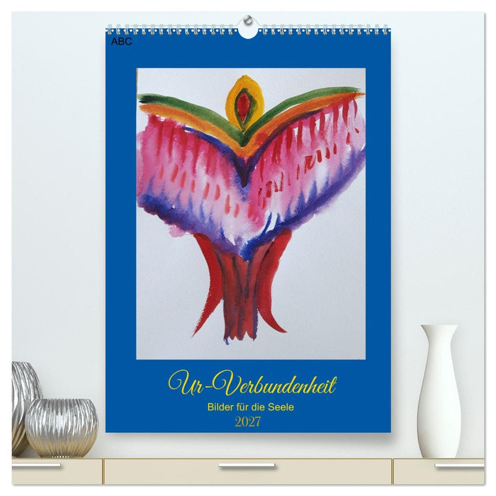 Ur-Verbundenheit - Bilder für die Seele (CALVENDO Premium Wandkalender 2027)
