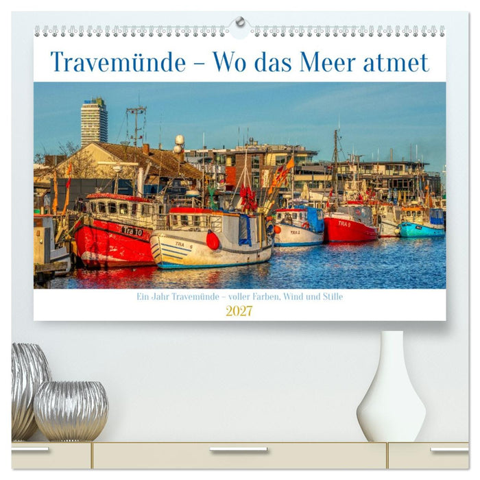 Travemünde – Wo das Meer atmet (CALVENDO Premium Wandkalender 2027)