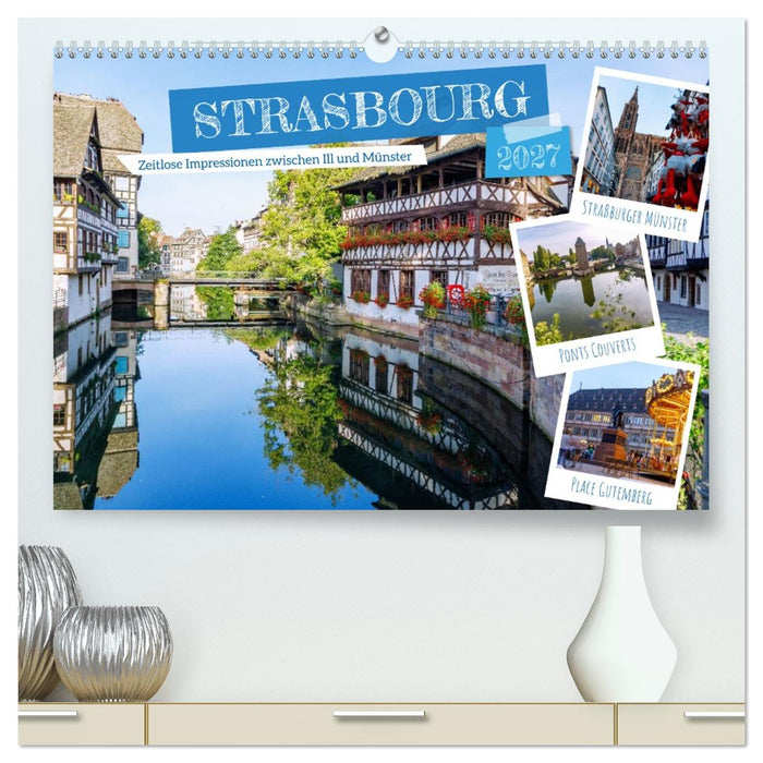 Strasbourg. Zeitlose Impressionen zwischen Ill und Münster (CALVENDO Premium Wandkalender 2027)