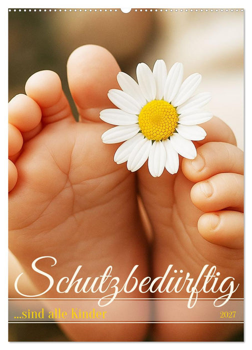 Schutzbedürftig...sind alle Kinder (CALVENDO Wandkalender 2027)