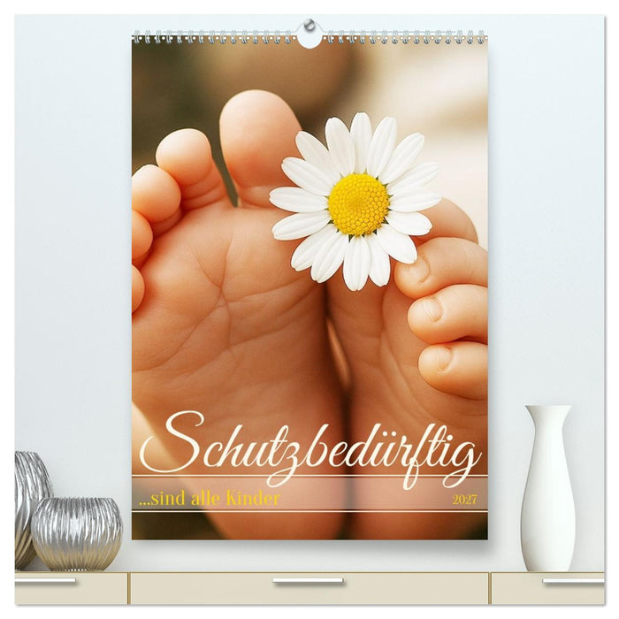 Schutzbedürftig...sind alle Kinder (CALVENDO Premium Wandkalender 2027)