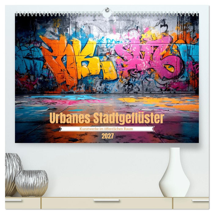 Urbanes Stadtgeflüster (CALVENDO Premium Wandkalender 2027)
