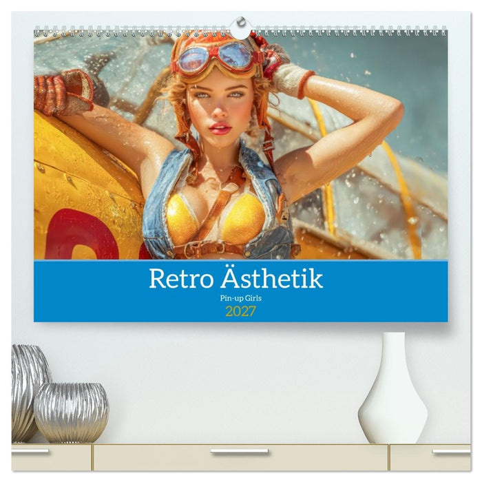 Retro Ästhetik – Pin-up Girls (CALVENDO Premium Wandkalender 2027)