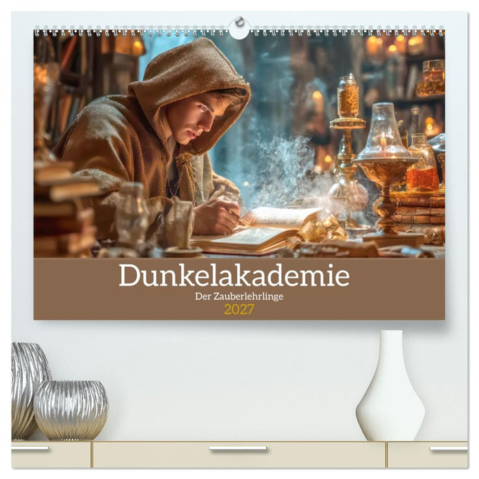 Dunkelakademie - Der Zauberlehrlinge (CALVENDO Premium Wandkalender 2027)