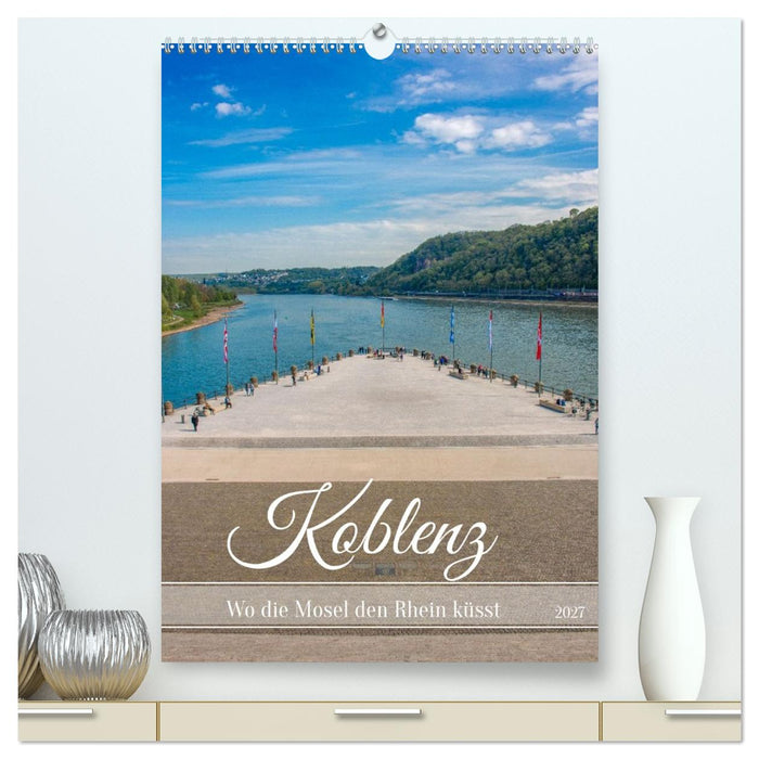 Koblenz - Wo die Mosel den Rhein küsst (CALVENDO Premium Wandkalender 2027)