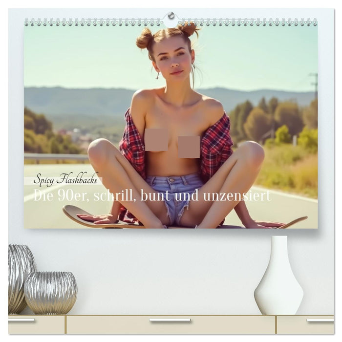 Spicy Flashbacks – Die 90er, schrill, bunt und unzensiert (CALVENDO Premium Wandkalender 2027)