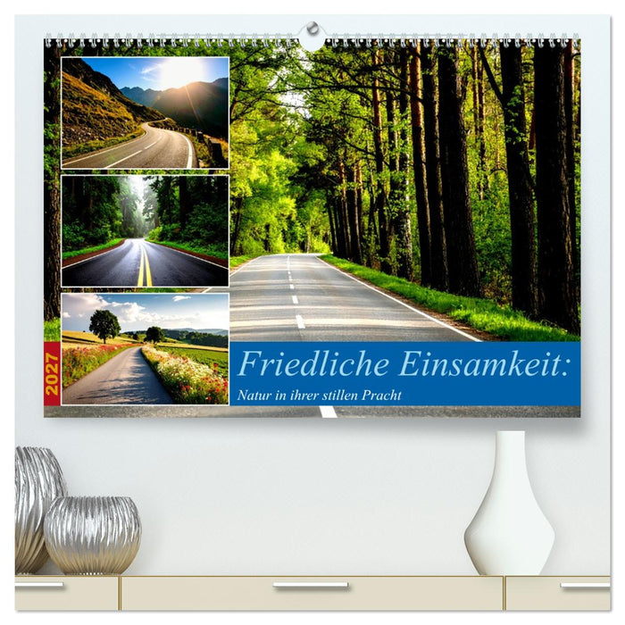 Friedliche Einsamkeit: Natur in ihrer stillen Pracht (CALVENDO Premium Wandkalender 2027)