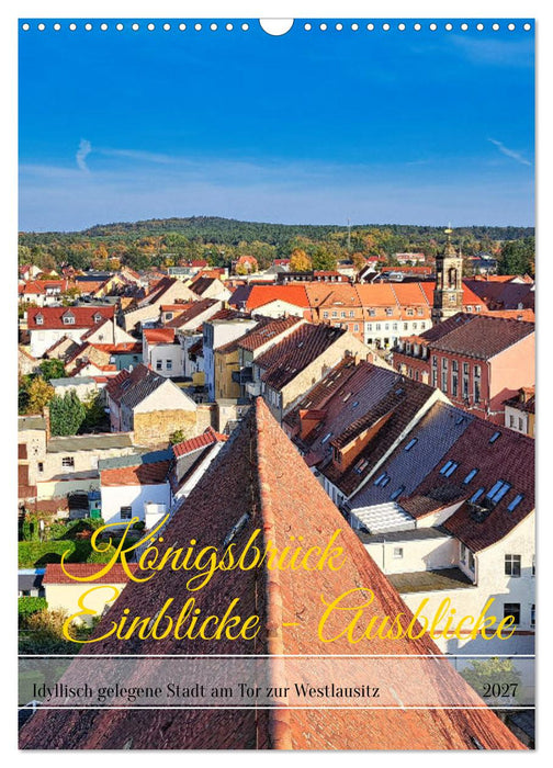 Königsbrück Einblicke - Ausblicke (CALVENDO Wandkalender 2027)