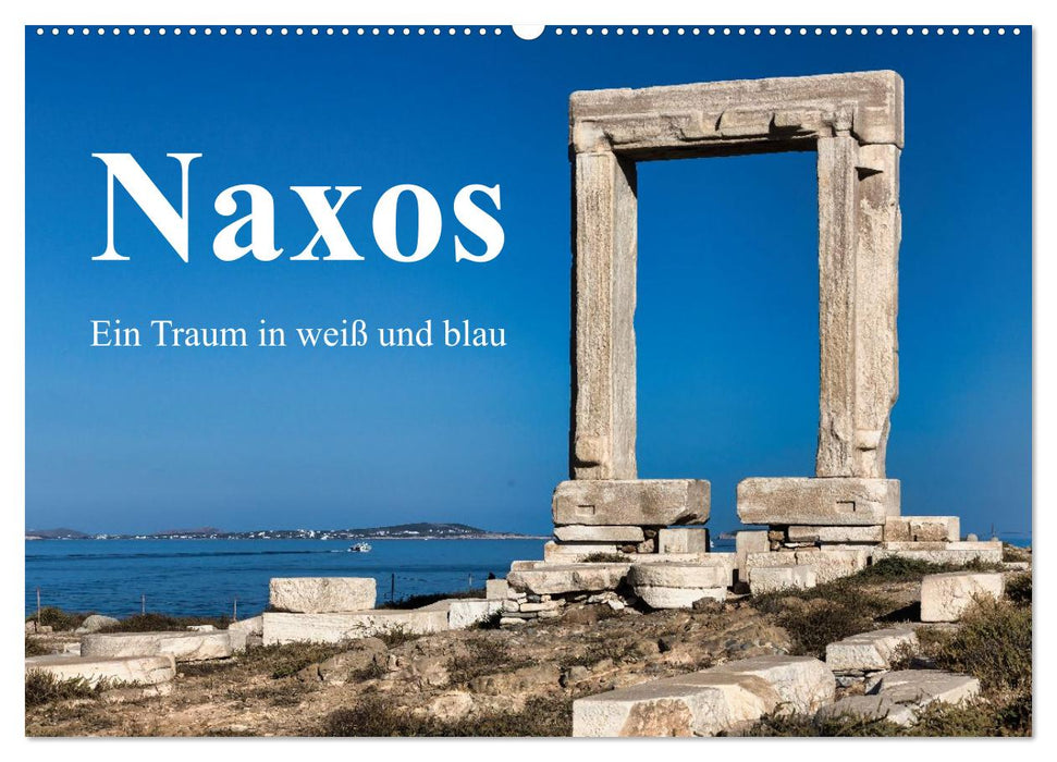 Die Insel Naxos - Ein Traum in blau und weiß (CALVENDO Wandkalender 2027)