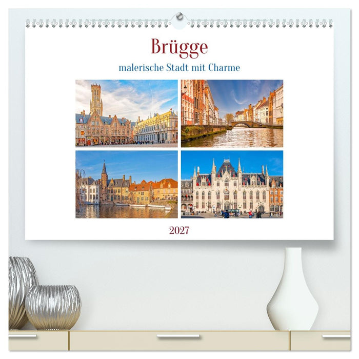 Brügge - malerische Stadt mit Charme (CALVENDO Premium Wandkalender 2027)