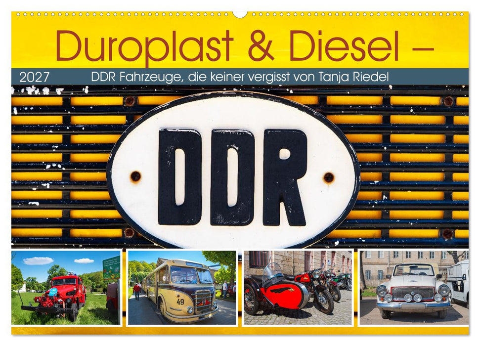 Duroplast & Diesel - DDR Fahrzeuge die keiner vergisst von Tanja Riedel (CALVENDO Wandkalender 2027)