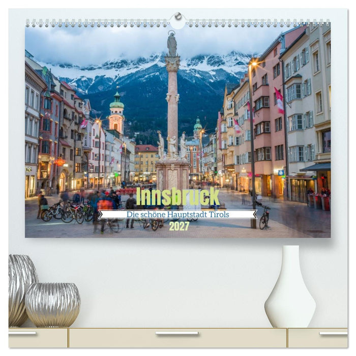 Innsbruck - Die schöne Hauptstadt Tirols (CALVENDO Premium Wandkalender 2027)