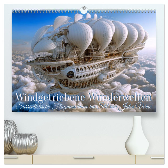 Windgetriebene Wunderwelten. Surrealistische Flugmaschinen im Stil von Jules Verne (CALVENDO Premium Wandkalender 2027)