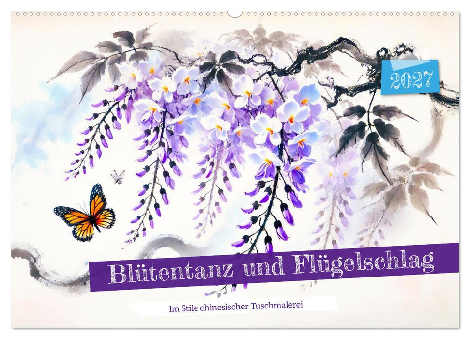 Blütentanz und Flügelschlag - Im Stile chinesischer Tuschmalerei (CALVENDO Wandkalender 2027)