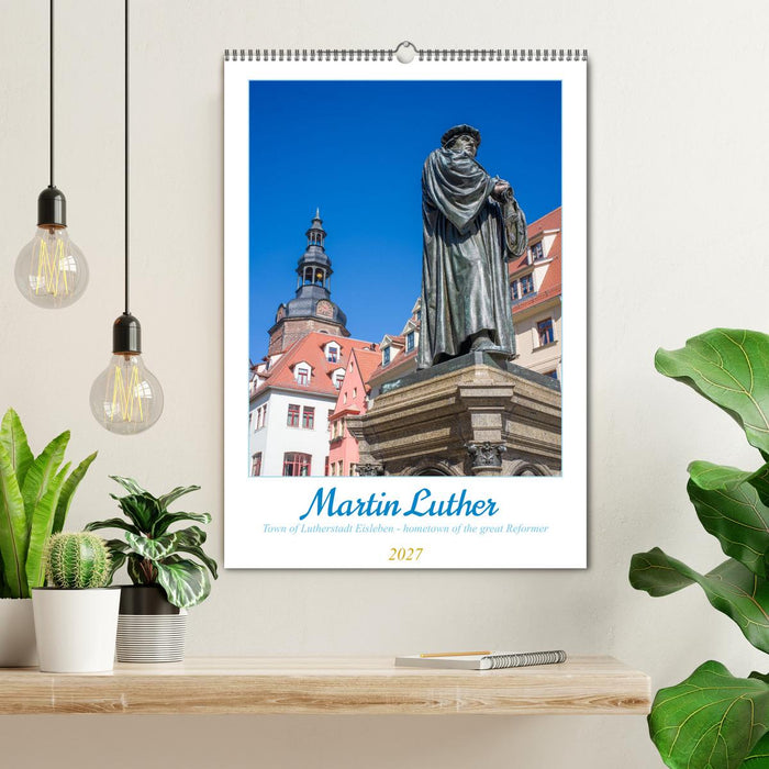 Martin Luther. Town of Lutherstadt Eisleben - hometown of the great Reformer (CALVENDO Monthly Calendar 2027)