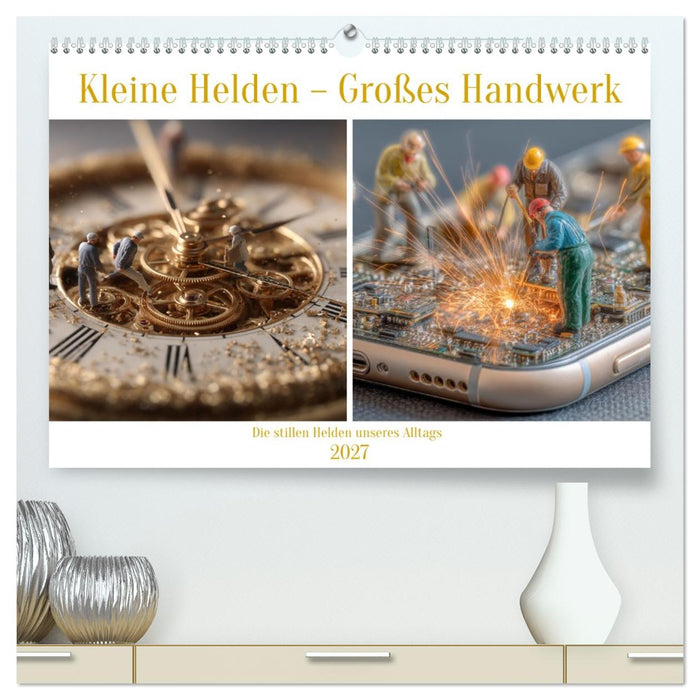Kleine Helden – Großes Handwerk (CALVENDO Premium Wandkalender 2027)