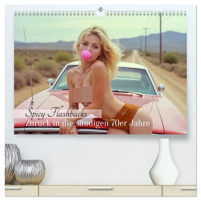 Spicy Flashbacks - Zurück in die sündigen 70er Jahre (CALVENDO Premium Wandkalender 2027)