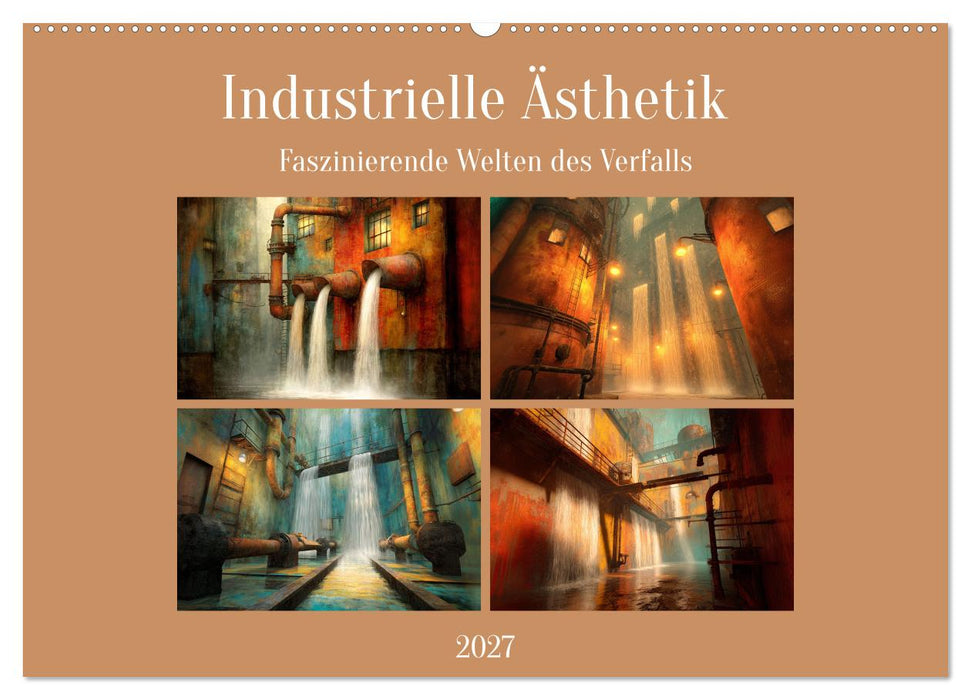 Die faszinierende Welt der industriellen Ästhetik (CALVENDO Wandkalender 2027)