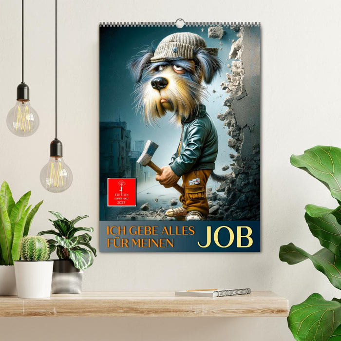 Ich gebe alles für meinen Job (CALVENDO Wandkalender 2027)