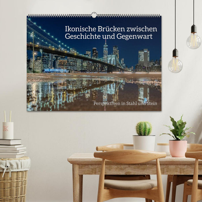 Ikonische Brücken zwischen Geschichte und Gegenwart (CALVENDO Wandkalender 2027)