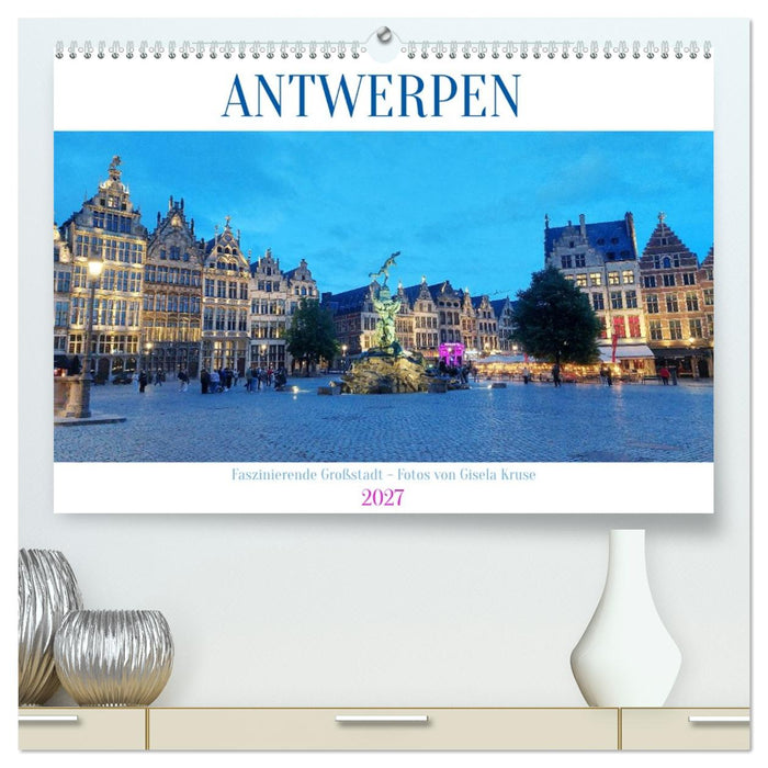 Antwerpen - Faszinierende Großstadt (CALVENDO Premium Wandkalender 2027)