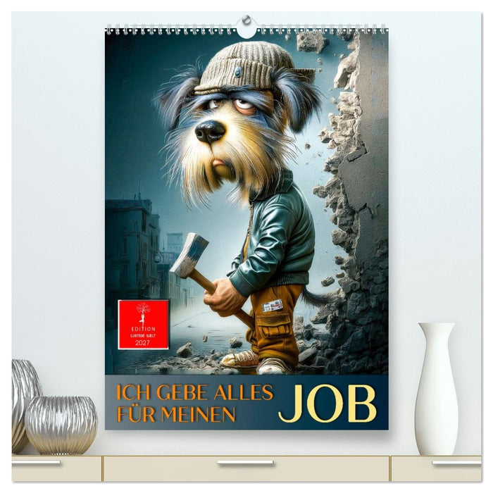 Ich gebe alles für meinen Job (CALVENDO Premium Wandkalender 2027)