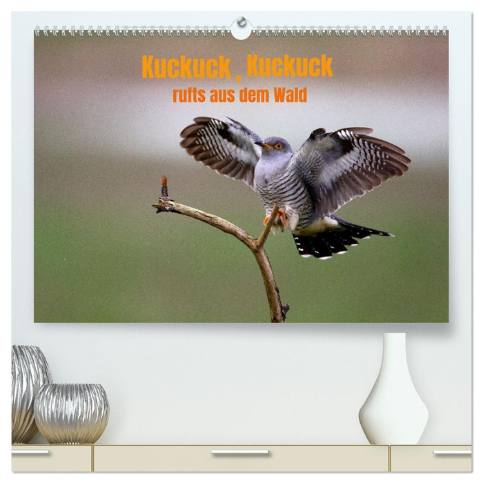 Kuckuck,Kuckuck,rufts aus dem Wald (CALVENDO Premium Wandkalender 2027)