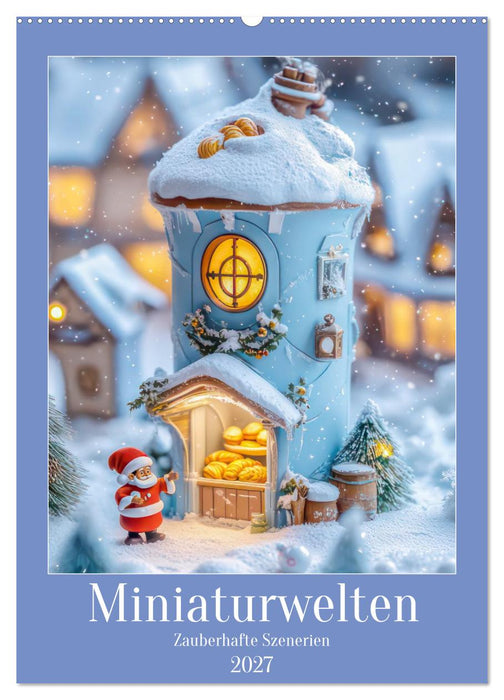 Miniaturwelten - Zauberhafte Szenerien (CALVENDO Wandkalender 2027)