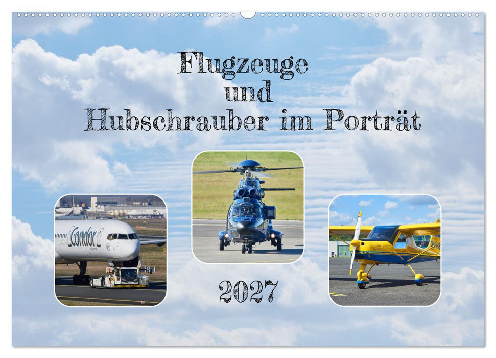 Flugzeuge und Hubschrauber im Porträt (CALVENDO Wandkalender 2027)