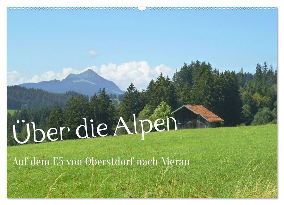 Über die Alpen - Auf dem E5 von Oberstdorf nach Meran (CALVENDO Wandkalender 2027)