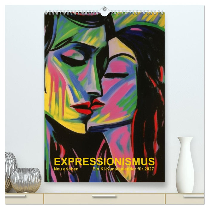 EXPRESSIONISMUS Neu Erleben Ein KI-Kunstkalender (CALVENDO Premium Wandkalender 2027)