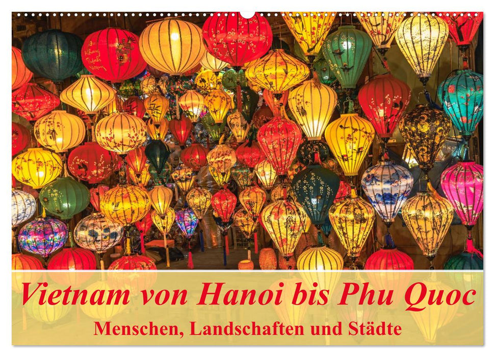 Vietnam von Hanoi bis Phu Quoc Menschen, Landschaften und Städte (CALVENDO Wandkalender 2027)