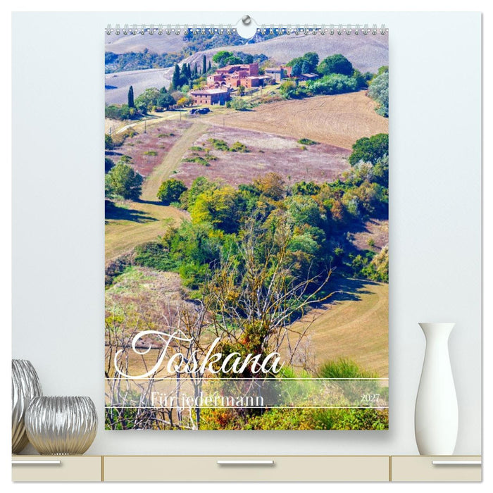 Toskana für jedermann (CALVENDO Premium Wandkalender 2027)