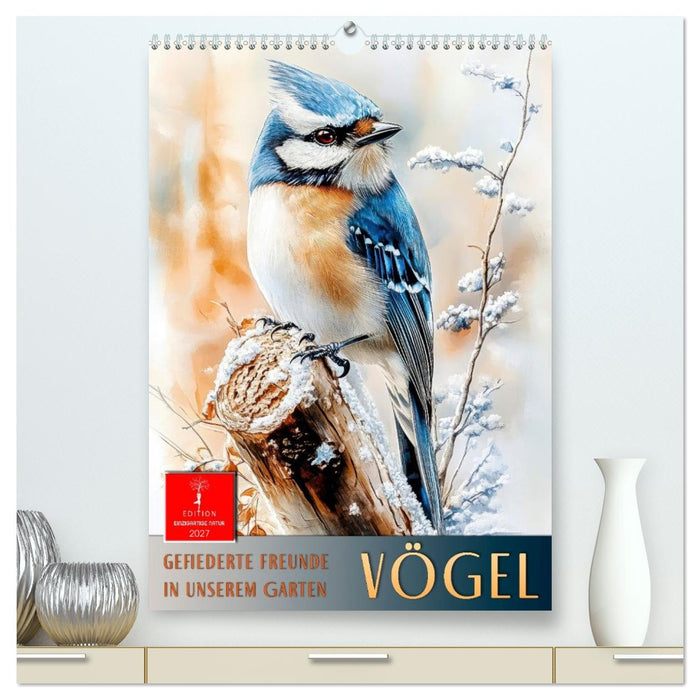 Vögel - gefiederte Freunde in unserem Garten (CALVENDO Premium Wandkalender 2027)