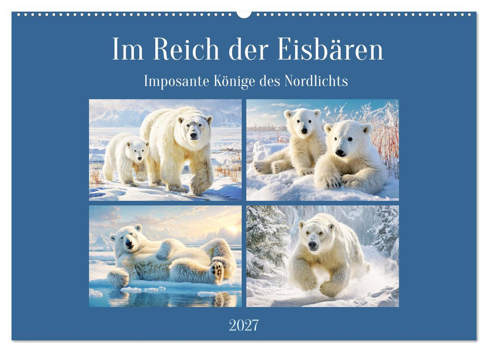 Im Reich der Eisbären. Imposante Könige des Nordlichts (CALVENDO Wandkalender 2027)