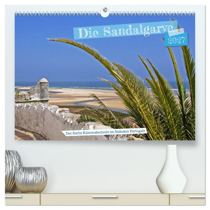 Die Sandalgarve - Der flache Küstenabschnitt im Südosten Portugals (CALVENDO Premium Wandkalender 2027)